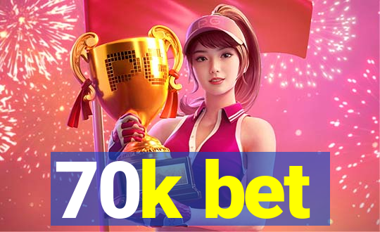 70k bet